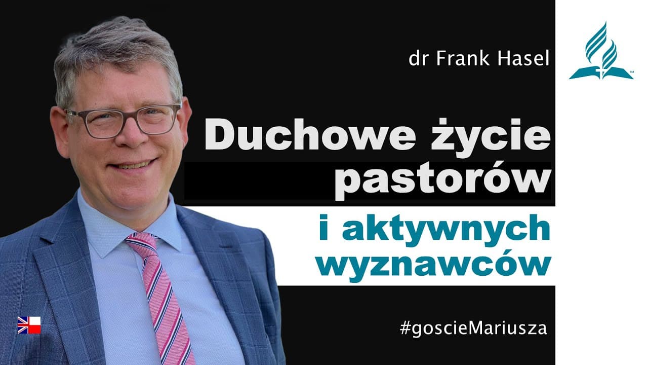 Duchowe życie pastorów i aktywnych wyznawców - dr Frank Hasel – #goscieMariusza