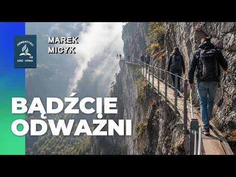 Rozważanie Słowa Bożego "BĄDŹCIE ODWAŻNI" Marek Micyk 16.05.26 godz.11:00