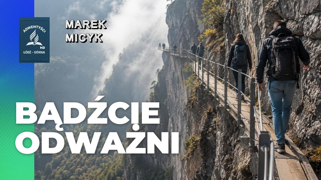Rozważanie Słowa Bożego "BĄDŹCIE ODWAŻNI" Marek Micyk 16.05.26 godz.11:00