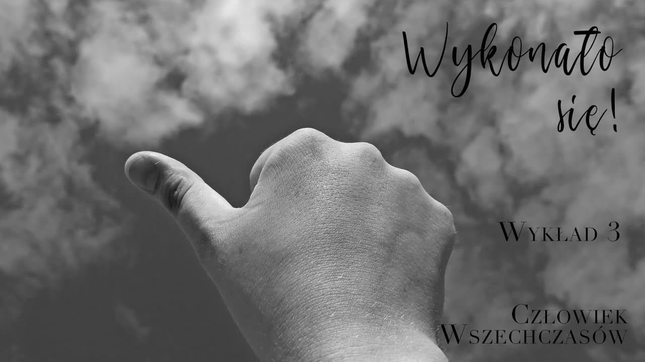 ✅ [03] - Wykonało się  / "Człowiek wszechczasów"