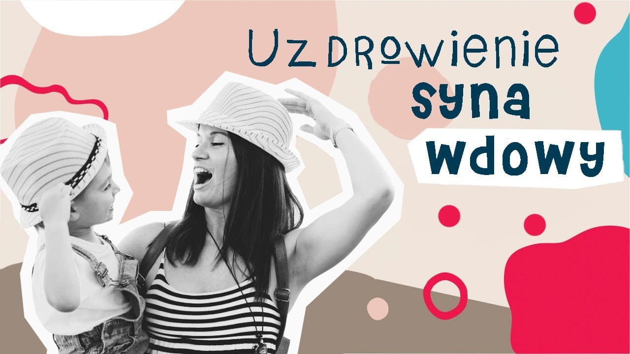 Cuda Jezusa #10 - Uzdrowienia syna wdowy