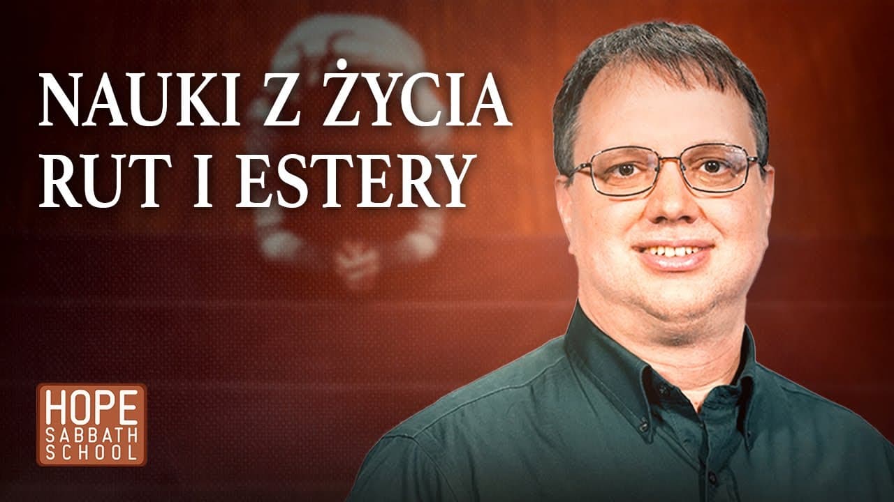 Nauki z życia Rut i Estery | PROROCTWA I HISTORIE BIBLIJNE NA DNI OSTATECZNE