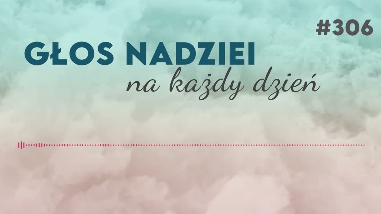 OJCZE ODPUŚĆ IM | GŁOS NADZIEI na każdy dzień #306