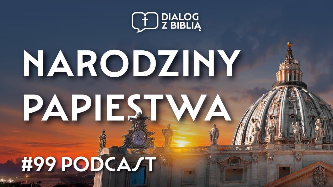 JAK PAPIEŻ STAŁ SIĘ WIĘKSZY NIŻ CESARZ // DIALOG Z BIBLIĄ #99