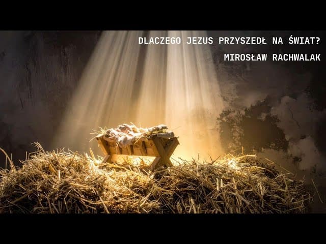 Dlaczego Jezus przyszedł na świat?