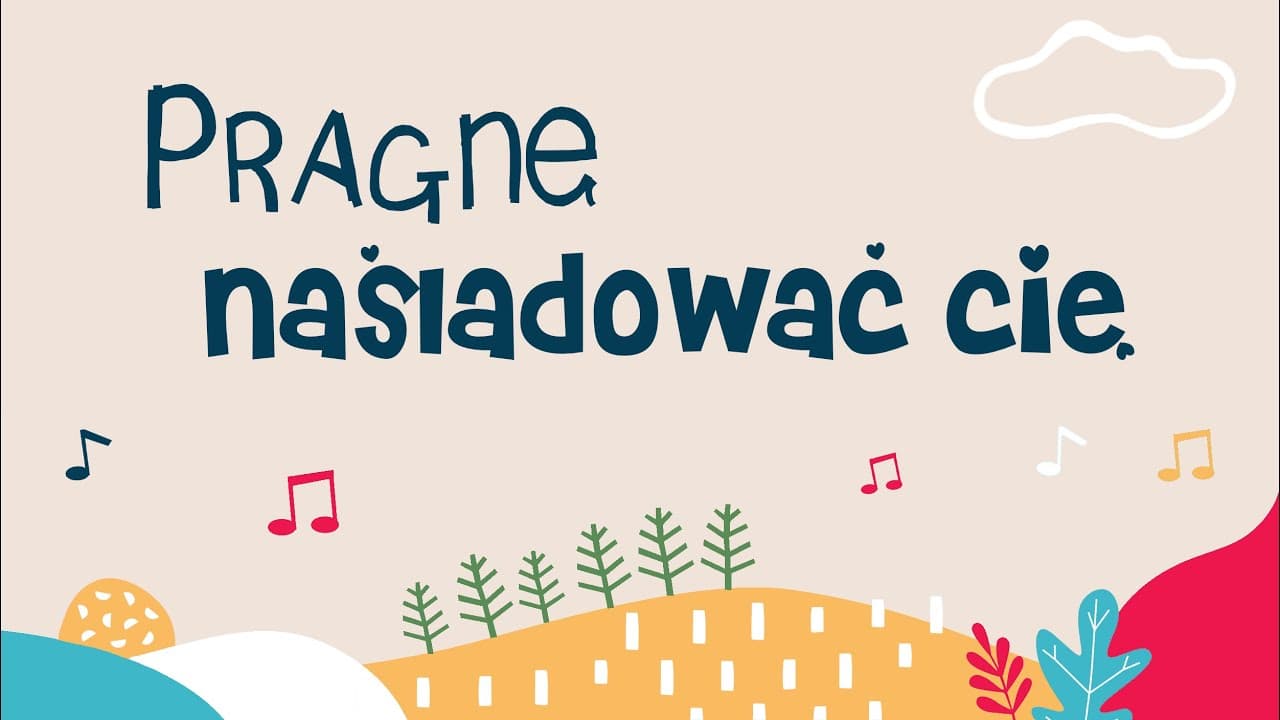 Pragnę naśladować Cię - piosenka dla dzieci
