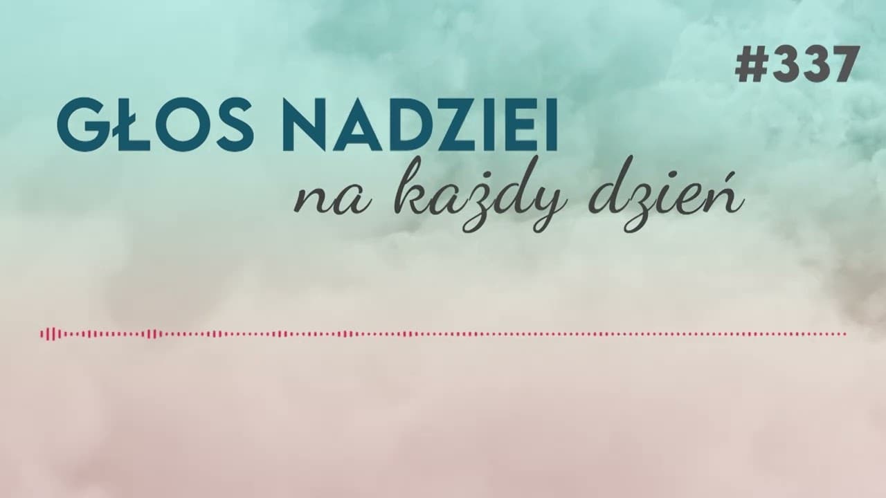 ŚWIATŁO W TUNELU | GŁOS NADZIEI na każdy dzień #337