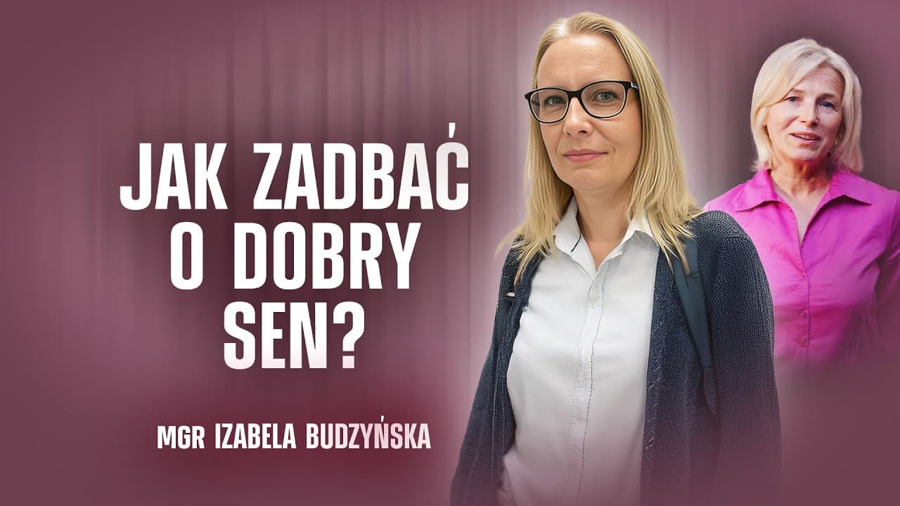 JAK ZADBAĆ O DOBRY SEN? | IZABELA BUDZYŃSKA | CHRONIMY ZDROWIE
