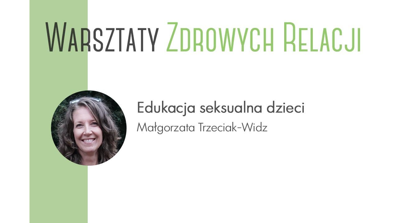 Jak rozmawiać z dziećmi o seksualności, czyli edukacja seksualna dzieci - Warsztaty Zdrowych Relacji