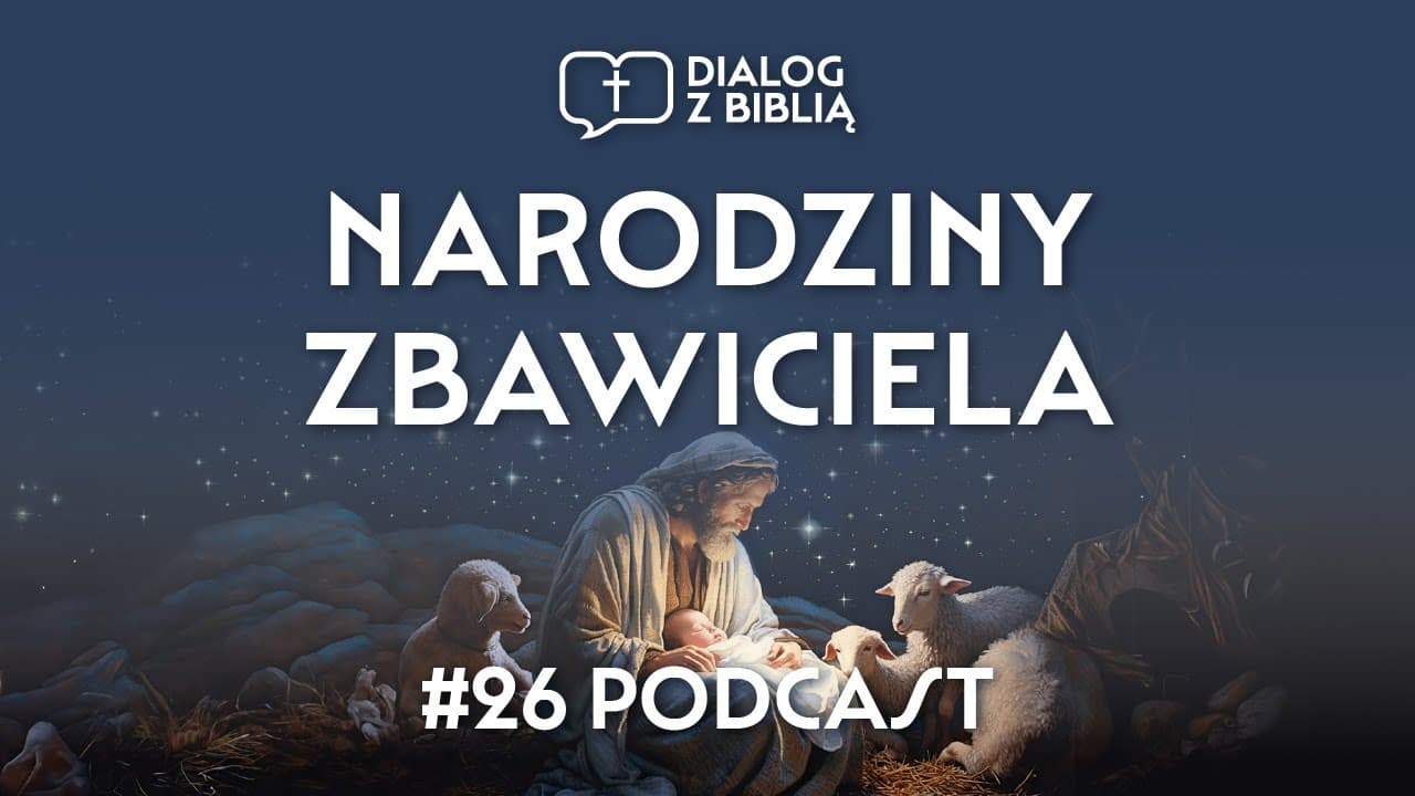 NARODZENIE ZBAWICIELA // DIALOG Z BIBLIĄ #26