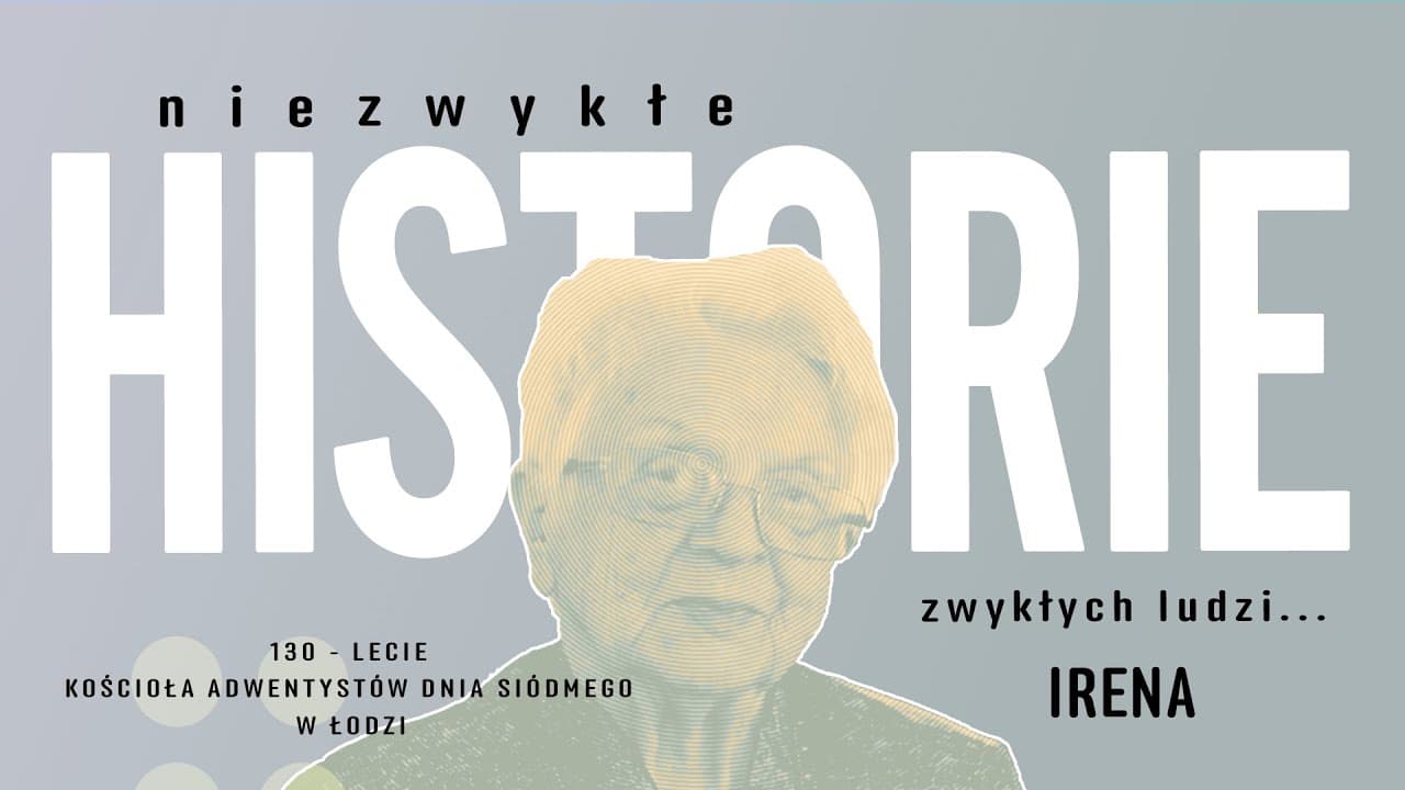 07. Niezwykłe historie zwykłych ludzi... Irena