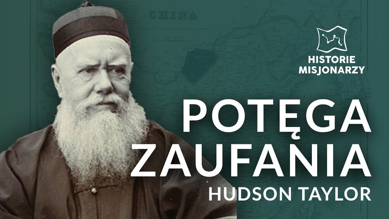 POTĘGA ZAUFANIA - HUDSON TAYLOR | HISTORIE MISJONARZY #6