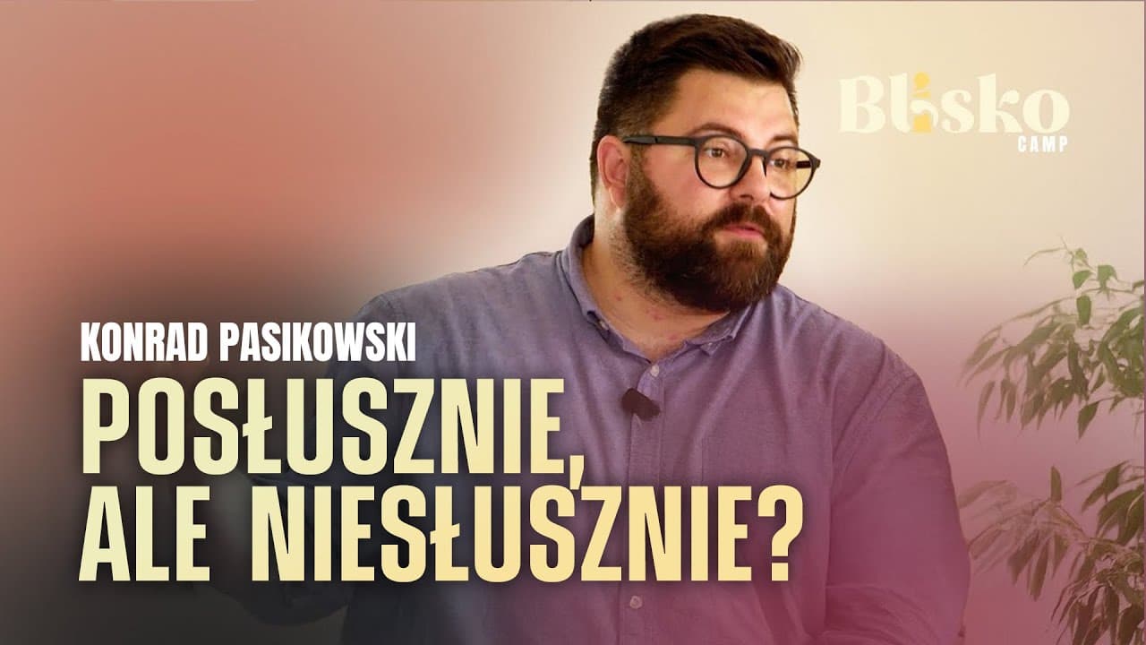 KONRAD PASIKOWSKI | BOŻKI NASZEJ WIARY - #2 POSŁUSZNIE, ALE NIESŁUSZNIE