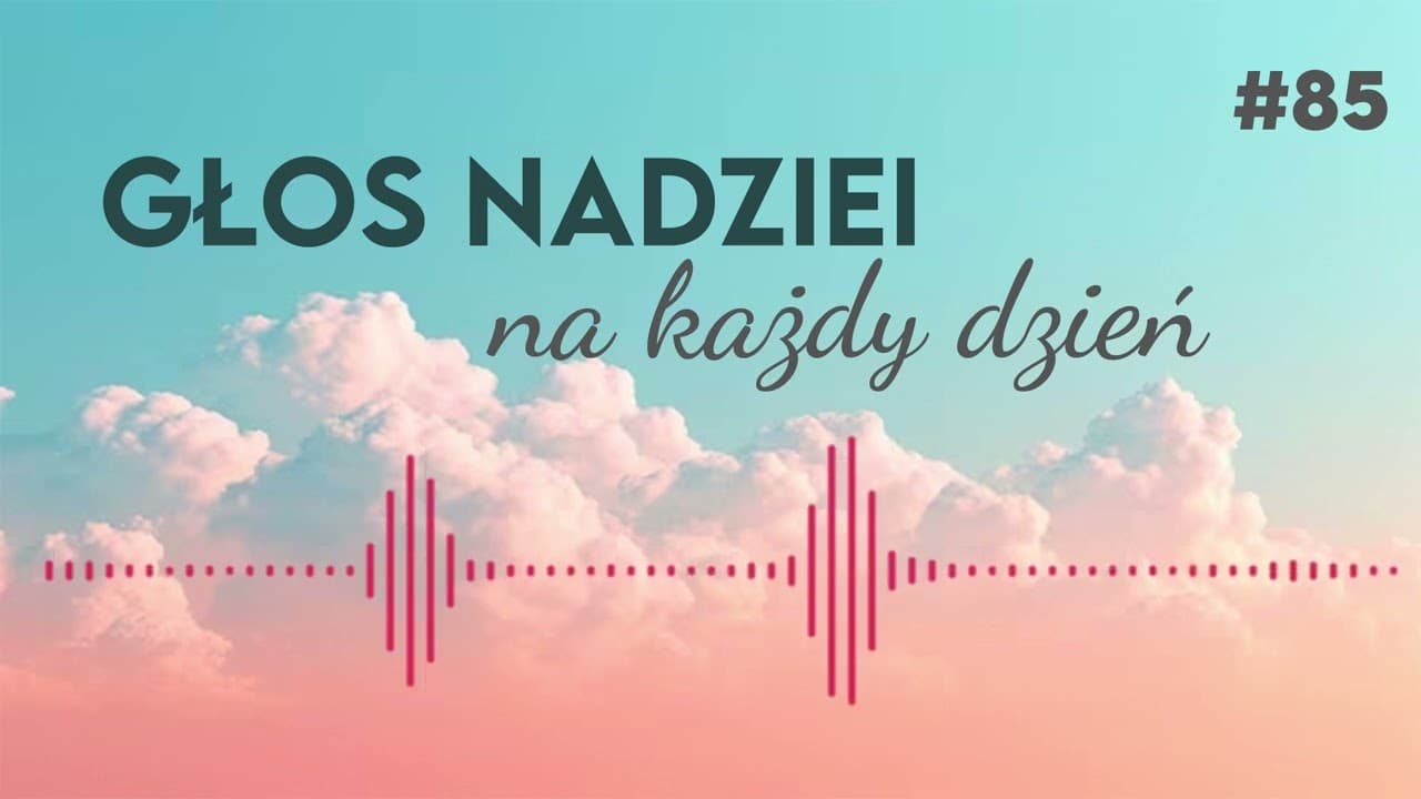 GŁOS NADZIEI na każdy dzień #85