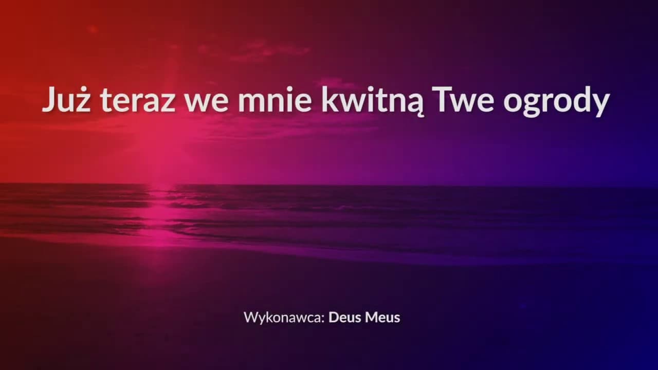 Już teraz we mnie kwitną Twe ogrody - z tekstem i wokalem