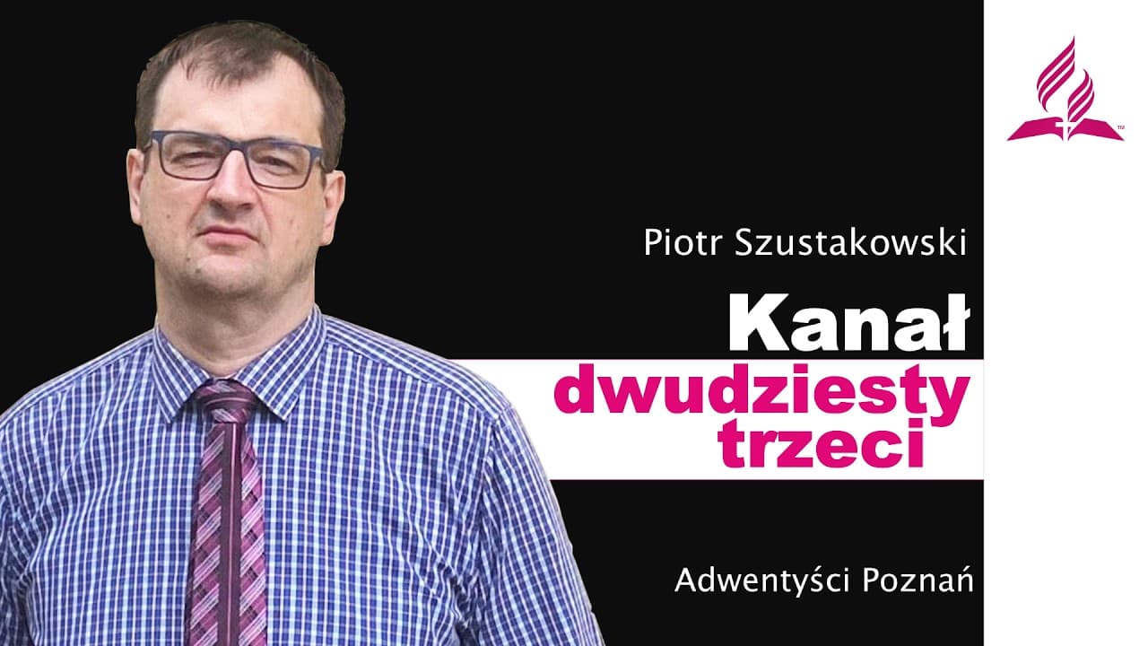 Kanał dwudziesty trzeci | Piotr Szustakowski – Kazanie - live 2026 05 30