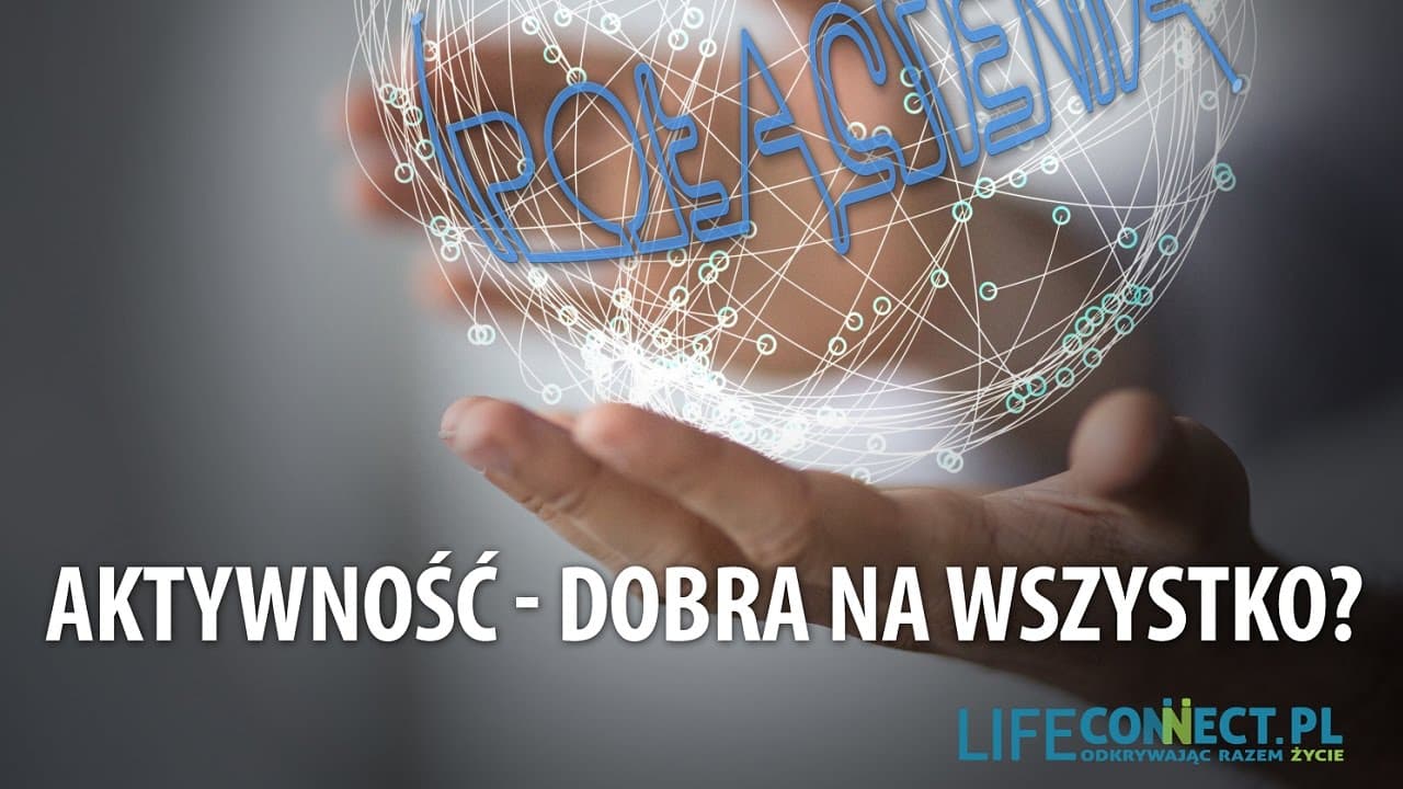# 10 - POŁĄCZENIA - Aktywność dobra na wszystko?