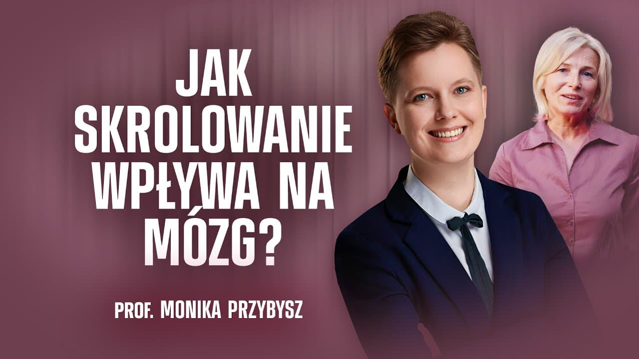 JAK SKROLOWANIE WPŁYWA NA MÓZG? | PROF. MONIKA PRZYBYSZ | CHRONIMY ZDROWIE
