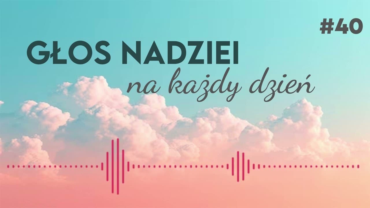 GŁOS NADZIEI na każdy dzień #40