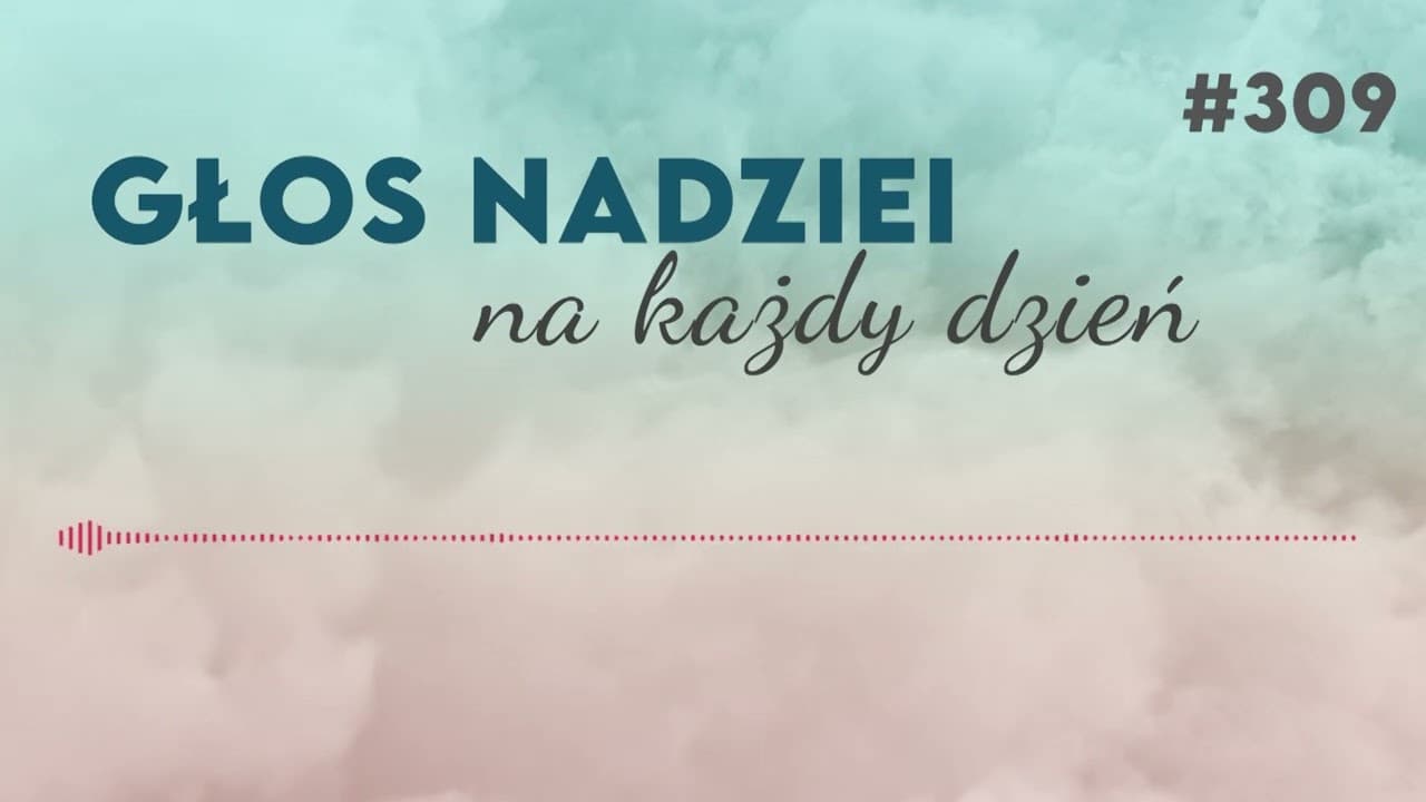 TYM BARDZIEJ | GŁOS NADZIEI na każdy dzień #309