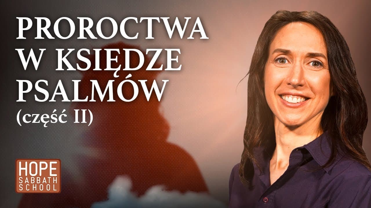 Proroctwa w Księdze Psalmów (część 2) | PROROCTWA I HISTORIE BIBLIJNE NA DNI OSTATECZNE