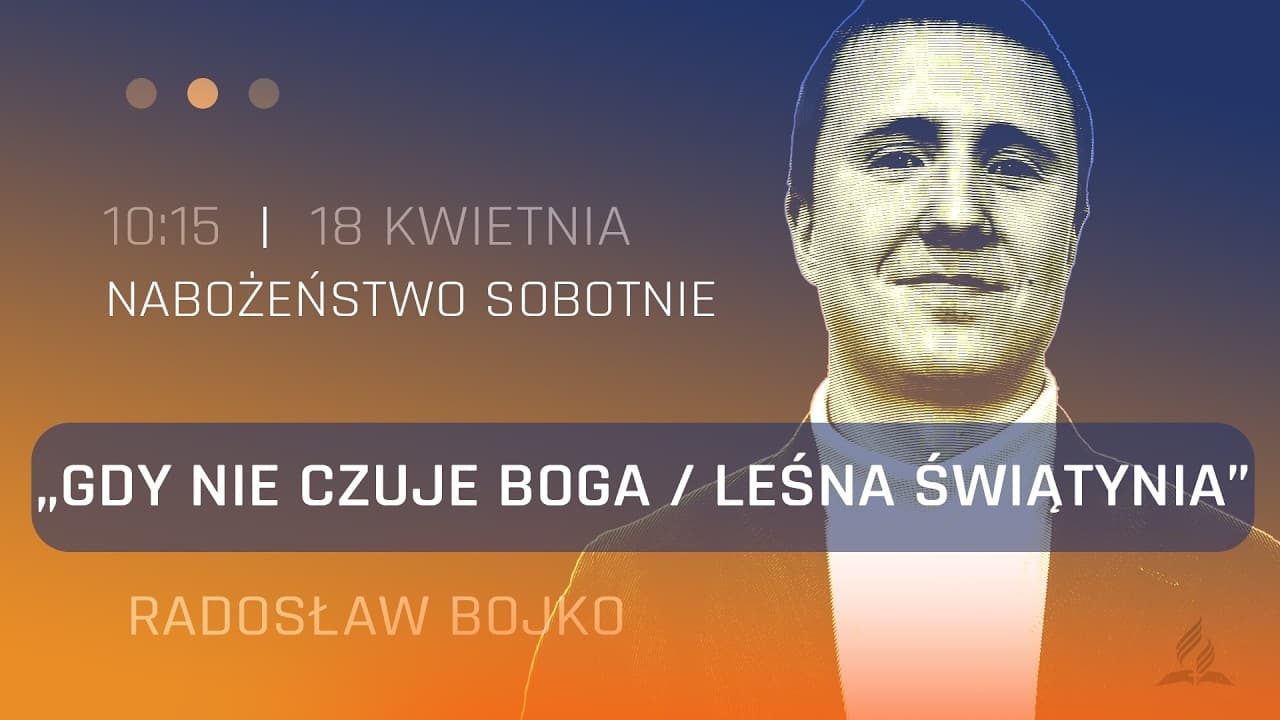 Nabożeństwo | Gdy nie czuję Boga/Leśna Świątynia | Radosław Bojko | 18.04.2026
