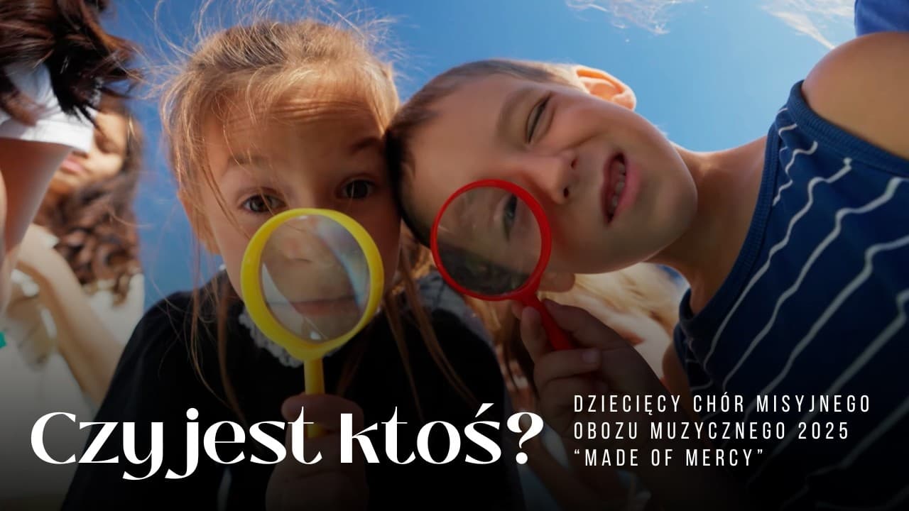 Czy jest ktoś? - Chór Dziecięcy Misyjnego Obozu Muzycznego "Made Of Mercy"