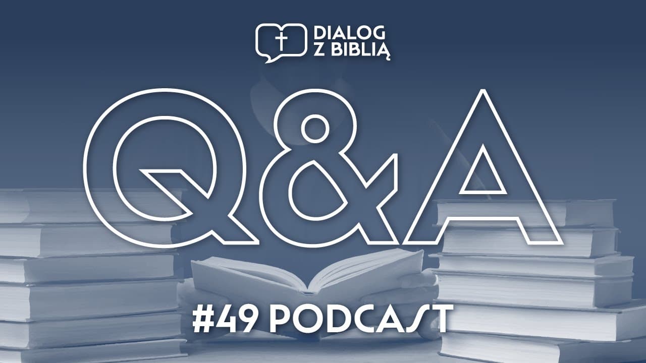Q&A - CZY MOŻNA UTRACIĆ ZBAWIENIE? // DIALOG Z BIBLIĄ #49