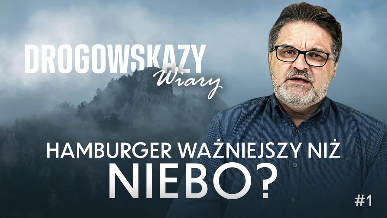 HAMBURGER WAŻNIEJSZY NIŻ NIEBO? - ZBIGNIEW MAKAREWICZ | DROGOWSKAZY WIARY #01