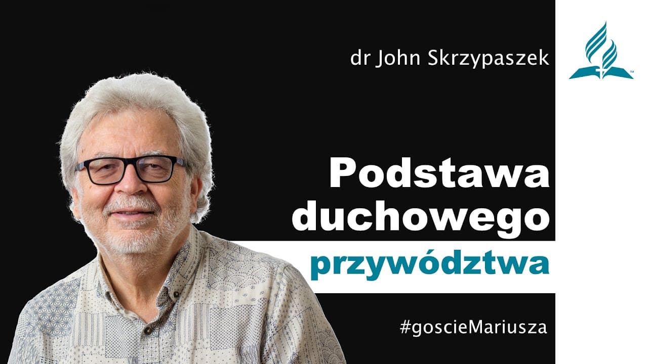 Podstawa duchowego przywództwa - Dr John Skrzypaszek – #goscieMariusza