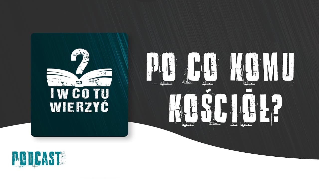 Po co komu kościół? - Podcast "I w co tu wierzyć" ⏰