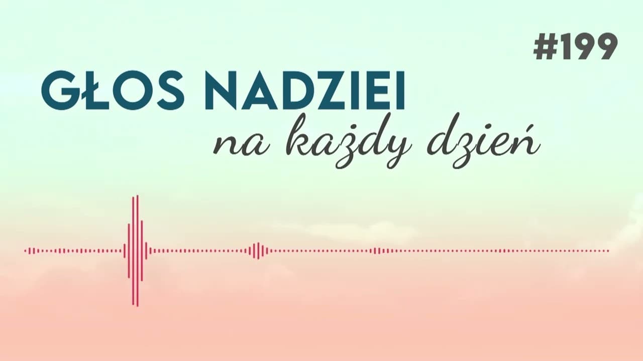 JAK WYGLĄDASZ W OCZACH BOGA? | GŁOS NADZIEI na każdy dzień #199 gotowe