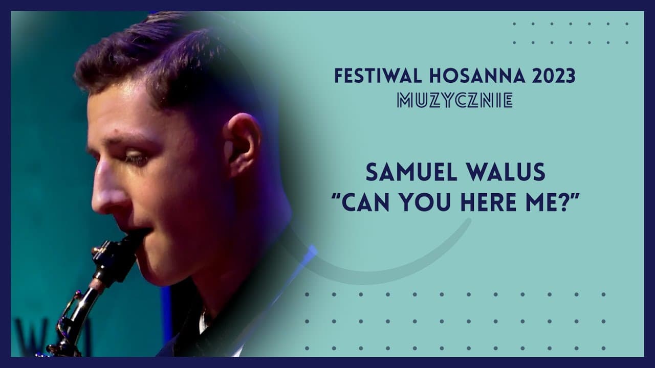 Samuel Walus - "Can you hear me?" | Festiwal Hosanna 2023 Muzycznie