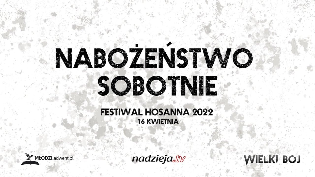 Festiwal Hosanna 2022 - Nabożeństwo Sobotnie