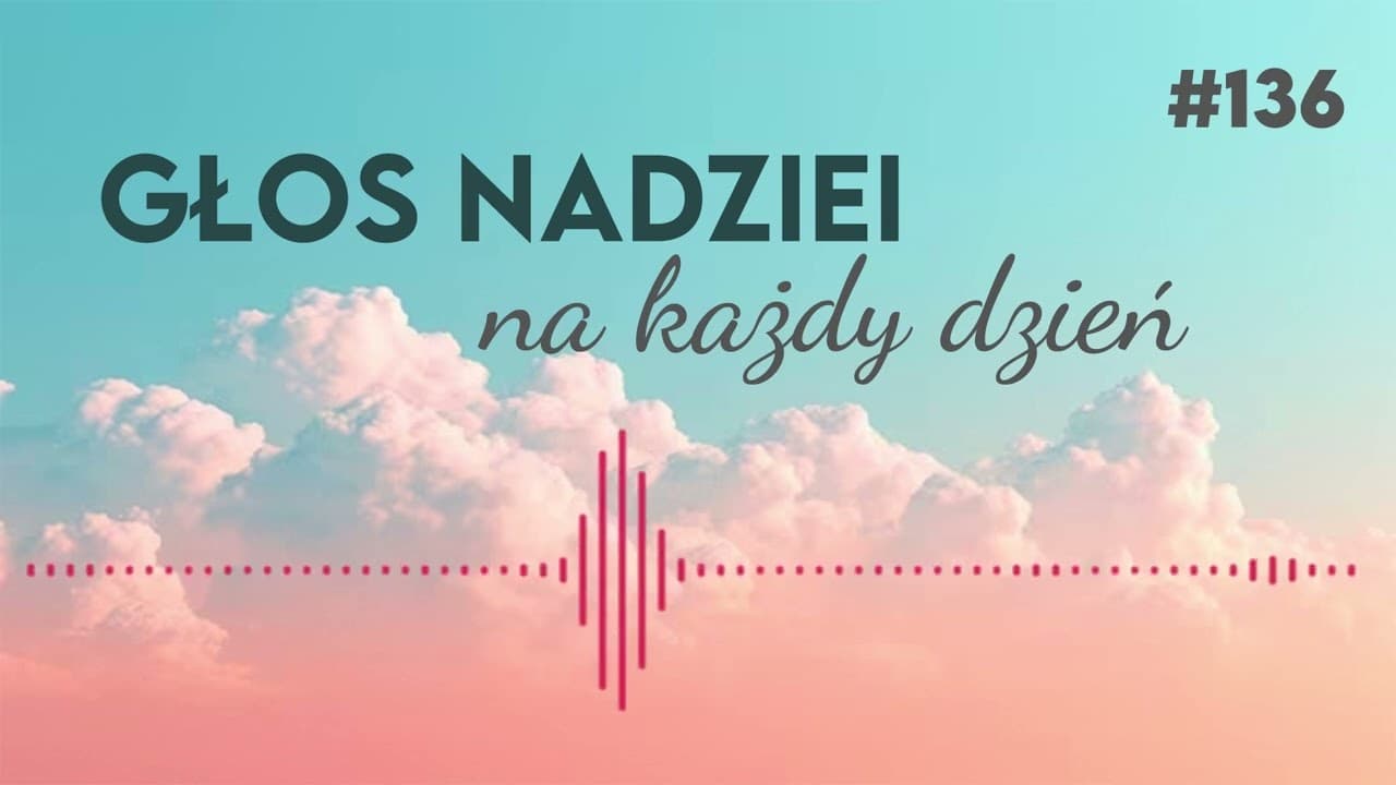 JEGO DZIEŁO | GŁOS NADZIEI na każdy dzień #136