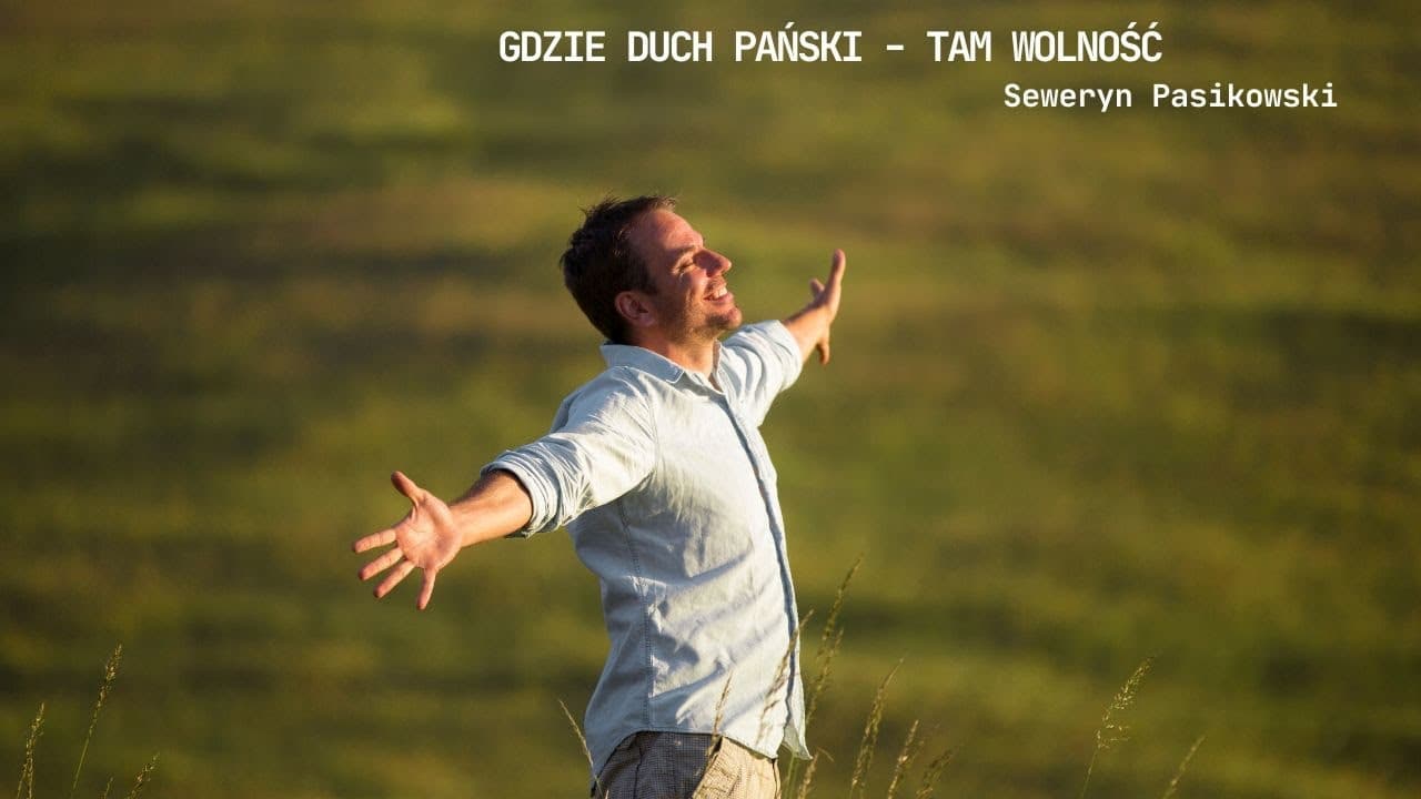 Gdzie Duch Pański - tam wolność