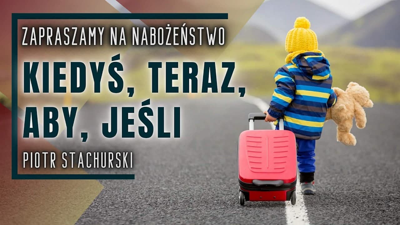 Nabożeństwo 09.05.2026 - "Kiedyś, teraz, aby, jeśli" - Piotr Stachurski