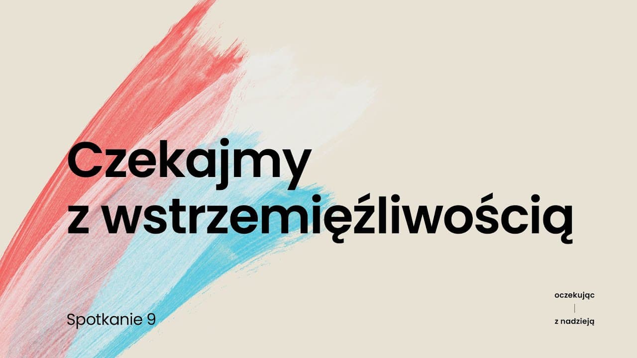 ➡️ [9] Czekajmy z wstrzemięźliwością — Roman Chalupka 🙏