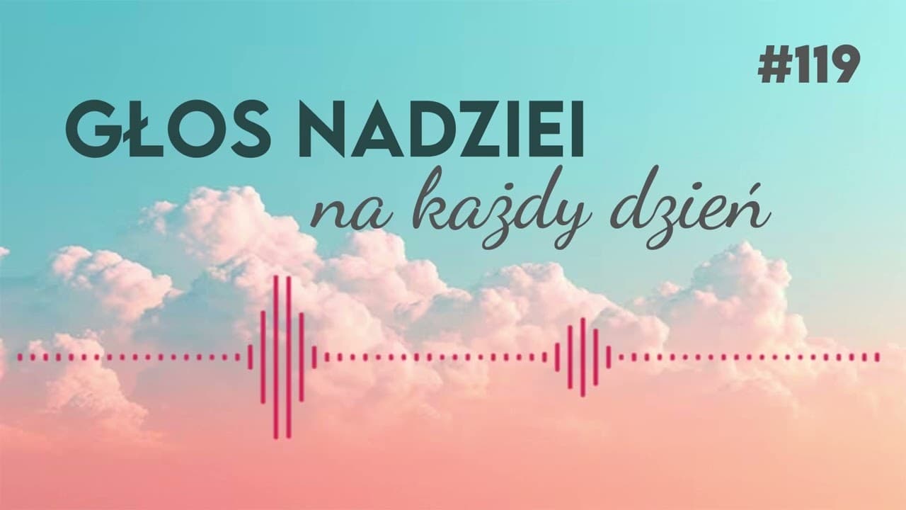 BÓG UMIŁOWAŁ ŚWIAT | GŁOS NADZIEI na każdy dzień #119