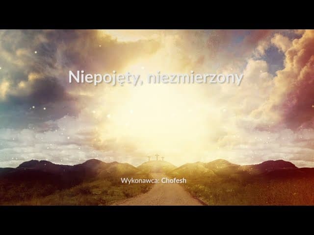 Niepojęty, niezmierzony - z tekstem i wokalem (Chofesh)