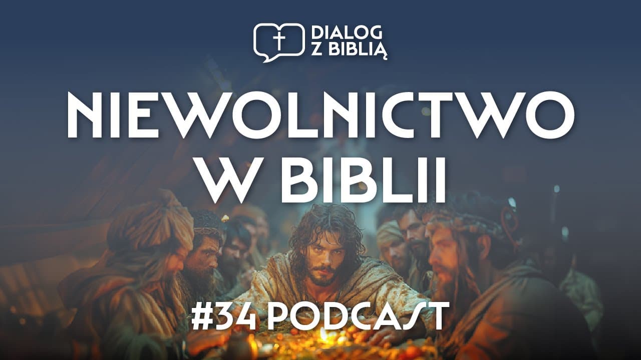 NIEWOLNICTWO W BIBLII // DIALOG Z BIBLIĄ #34