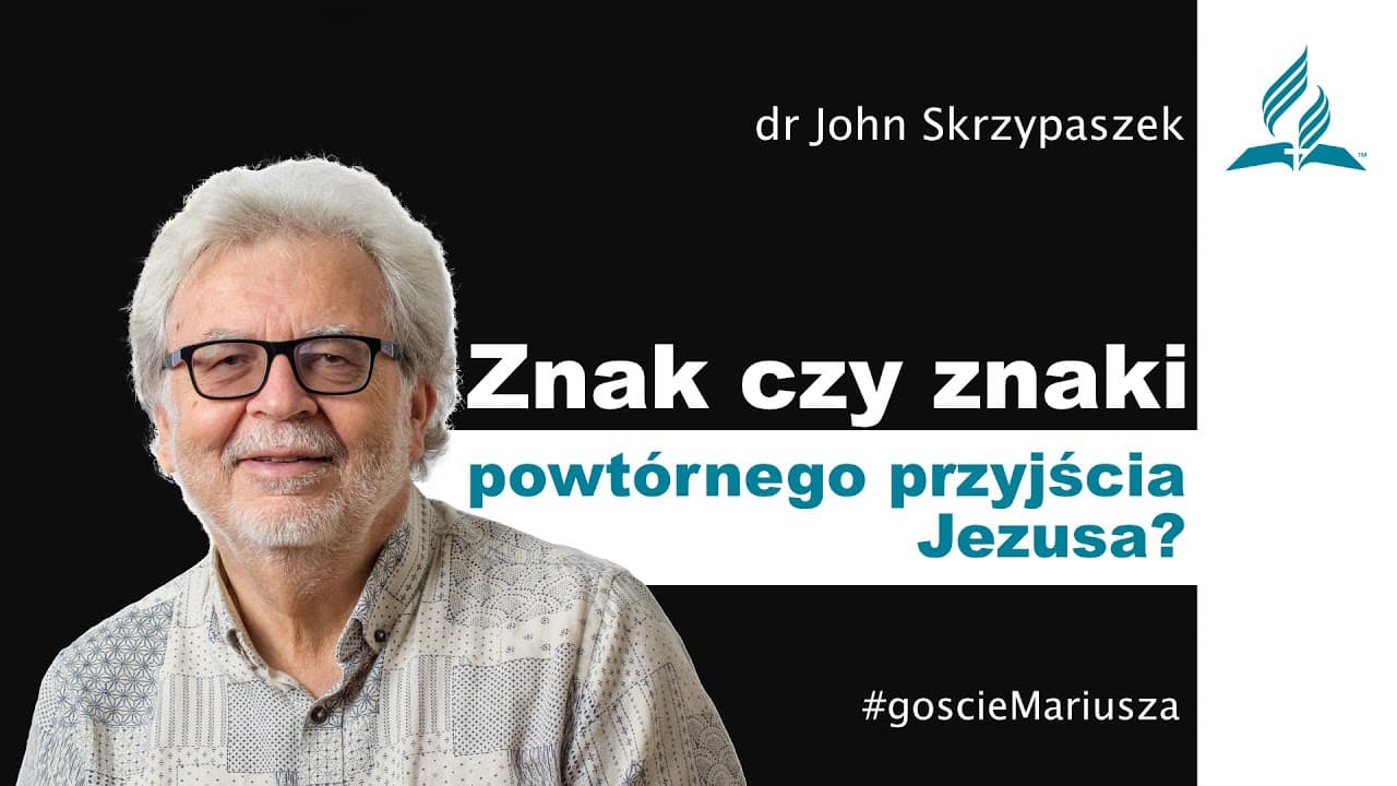 Znak czy znaki powtórnego przyjścia Chrystusa - dr John Skrzypaszek – #goscieMariusza