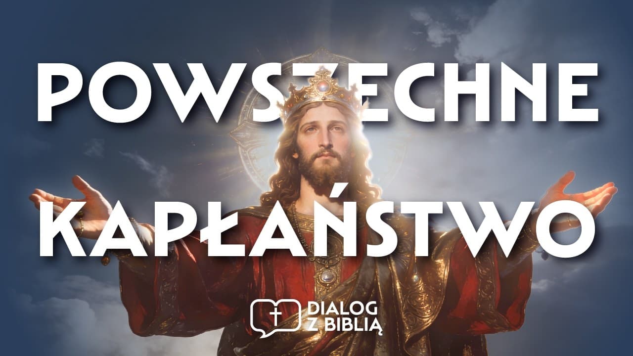 POWSZECHNE KAPŁAŃSTWO A KAPŁAŃSTWO LEWICKIE // DIALOG Z BIBLIĄ #129