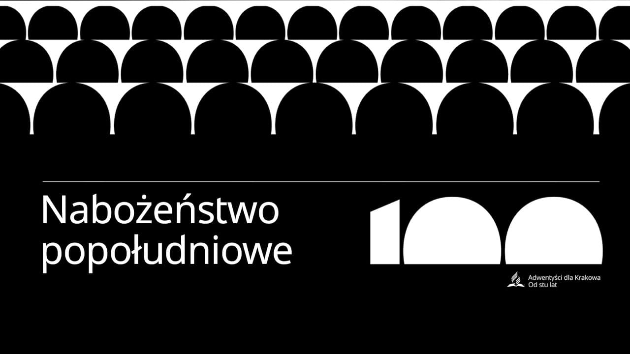 Adwentyści dla Krakowa. Od 100 lat | Nabożeństwo jubileuszowe (II)