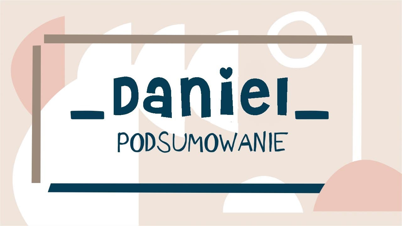 Historia o Danielu #5 - Podsumowanie