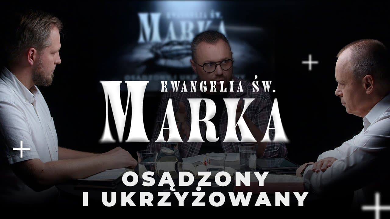 Osądzony i ukrzyżowany - Ewangelia Marka (240921-12-#704)