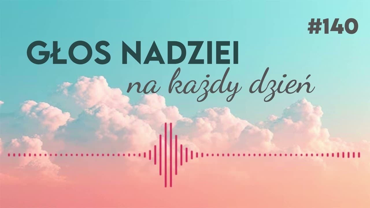 JAKO TY CHCESZ | GŁOS NADZIEI na każdy dzień #140