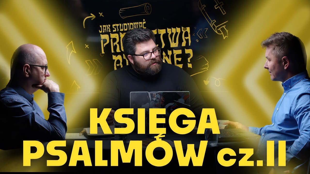 W Księdze Psalmów (cz. 2) - Jak studiować biblijne proroctwa? (250531-9-#740)