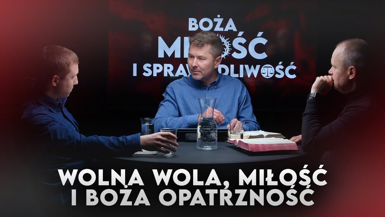 Wolna wola, miłość i Boża opatrzność | Boża miłość i sprawiedliwość