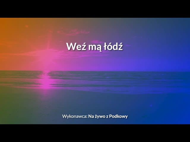 Weź mą łódź - z tekstem i wokalem